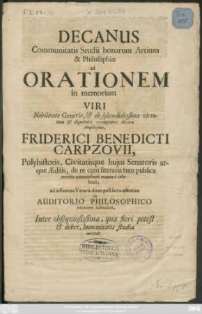 Decanus Communitatis Studii bonarum Artium & Philosophiae ad Orationem in memoriam Viri ... Friderici Benedicti Carpzovii ... habendam ... invitat