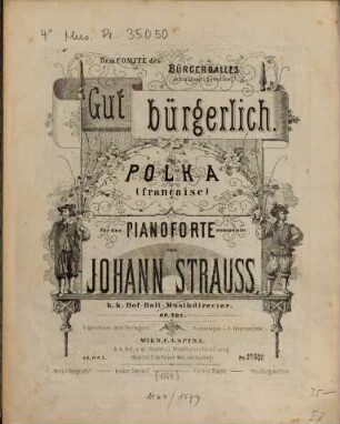 Gut bürgerlich : Polka (française) für d. Pianoforte ; op. 282