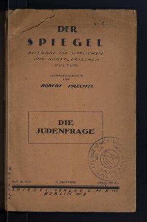 Die Judenfrage : Der Spiegel ; Beiträge zur sittlichen und künstlerischen Kultur ; Heft Nr. 14/15, II. Jg. / hrsg. von Robert Prechtl