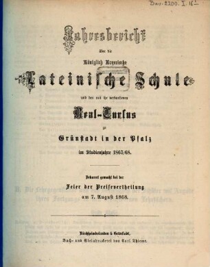 Jahresbericht über die Königl.-Bayerische Lateinische Schule zu Grünstadt in der Pfalz : im Studienjahre .... 1867/68