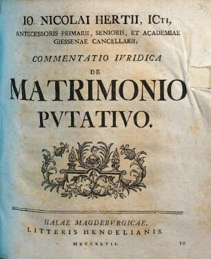 Io. Nicolai Hertii ... Commentatio Ivridica De Matrimonio Pvtativo
