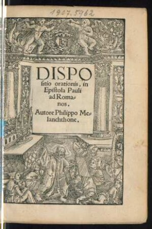 DISPO||sitio orationis, in || Epistola Pauli || ad Roma=||nos.|| Autore Philippo Me=||lanchthone.||