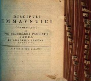 Discipvli Emmavntici : Commentatio Ad Pie Celebranda Paschatis Sacra In Academia Ienensi Proposita ; [P. P. in academia Ienensis, anno a virginis partu omnibus salutari MDCCLIIII]