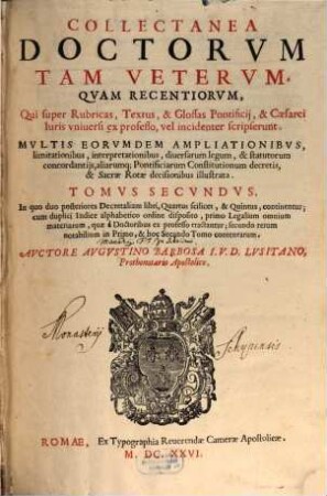 Collectanea doctorum tam veterum quam recentiorum qui super rubricos ... Pontificii et Cesarei juris universi ... scripserunt. 2