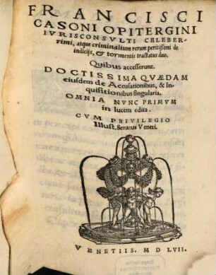 De Indiciis et Tormentis Tractatus duo : Quibus accesser. ejusd. de Accusationibus et Inquisitionibus Singularia