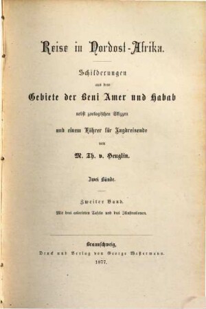 Reise in Nordost-Afrika : Schilderungen aus d. Gebiete d. Beni Amer u. Habab, nebst zoolog. Skizzen u. e. Führer für Jagdreisende, 2