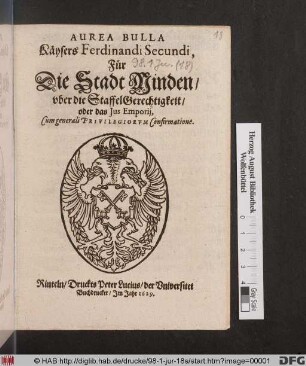Aurea Bulla Käysers Ferdinandi Secundi, Für Die Stadt Minden/ uber die StaffelGerechtigkeit/ oder das Ius Emporii : Cum generali Privilegiorum Confirmatione