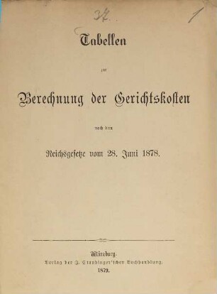 Tabellen zur Berechnung der Gerichtsposten nach dem Reichsgesetze vom 28. Juni 1878