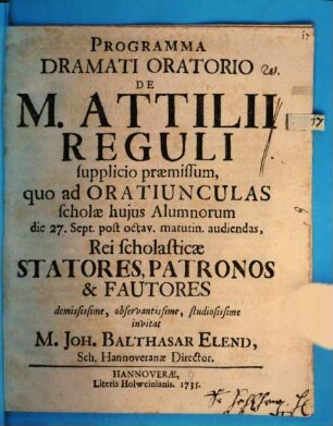 Programma dramati oratorio de M. Attilii Reguli supplicio praemissum, quo ad oratiunculas scholae hujus alumnorum