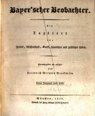 Bayer'scher Beobachter : ein Tagblatt für Politik, Kunst, häusliches und geselliges Leben. 1831,2 = 3. Jg.