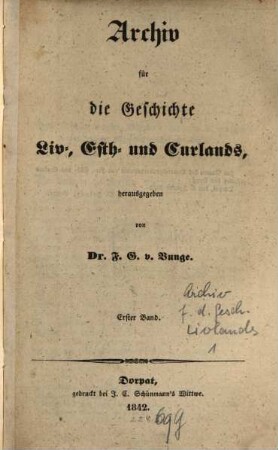 Archiv für die Geschichte Liv-, Est- und Curlands : mit Unterstützung der Esthländischen Literarischen Allerhöchst Bestätigten Gesellschaft hrsg.. 1, 1. 1842