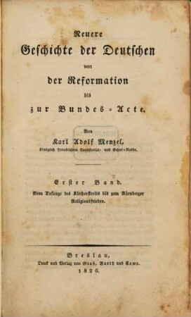 Neuere Geschichte der Deutschen von der Reformation bis zur Bundes-Acte, Erster Band. Vom Anfang des Kirchenstreits bis zum Nürnberger Religionsfrieden