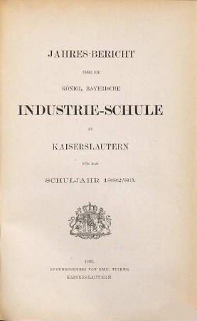 Jahresbericht über die Königlich-Bayerische Industrieschule zu Kaiserslautern : für das Schuljahr. 1882/83