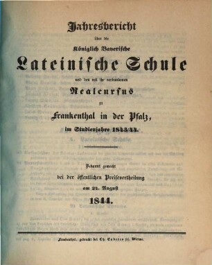Jahresbericht über die Königliche Lateinschule zu Frankenthal in der Pfalz : im Studienjahre ... 1843/44