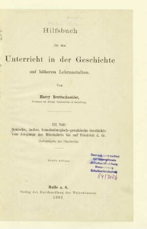 Teil 3: Deutsche, insbes. brandenburgisch-preußische Geschichte vom Ausgange des Mittelalters bis auf Friedrich d. Großen : (Lehraufgabe der Obertertia)