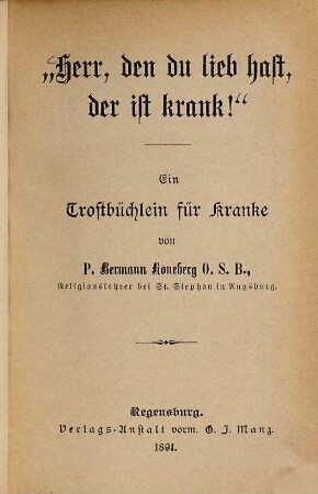 "Herr, den du lieb hast, der ist krank!" : ein Trostbüchlein für Kranke, 1