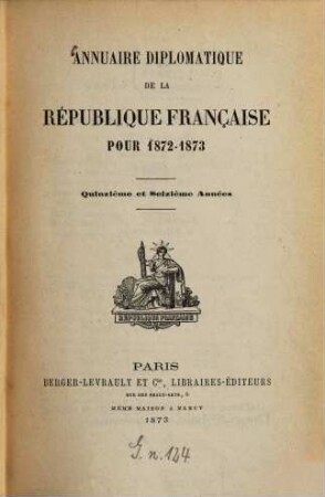 Annuaire diplomatique et consulaire de la République Française : pour l'année .... 1872/73, 1872/73 = A. 15/16. - 1873