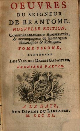 Oeuvres Du Seigneur De Brantome, 2. Les Vies Des Dames Galantes : Première Partie