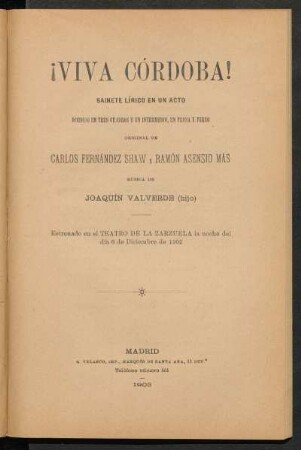 ¡Viva Córdoba! : sainete lírico en un acto, dividido en tres cuadros y un intermedio, en prosa y verso