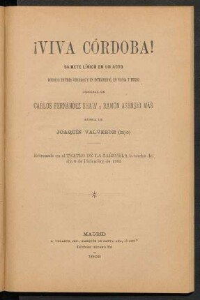 ¡Viva Córdoba! : sainete lírico en un acto, dividido en tres cuadros y un intermedio, en prosa y verso