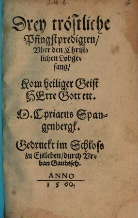 Drey tröstliche Pfingstpredigten, Vber den Christlichen Lobgesang, Komm heiliger Geist Herre Gott etc.