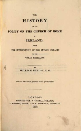 The History of the Policy of the Church of Rome in Ireland from the introduction of the English Dynasty to the great Rebellion