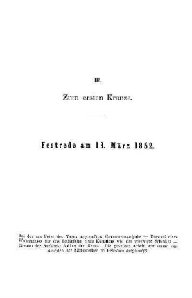 III. Zum ersten Kranze. Festrede am 13. März 1852