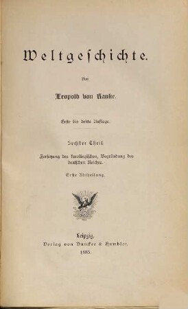 Weltgeschichte, 6. Theil. Zersetzung des karolingischen, Begründung des deutschen Reiches