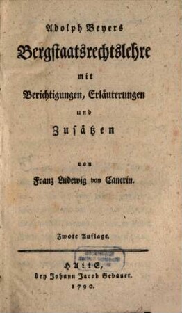 Adolph Bayers Bergstaatsrechtslehre : mit Berichtigungen, Erläuterungen und Zusätzen