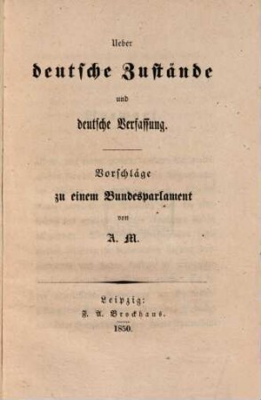 Über deutsche Zustände und deutsche Verfassung : Vorschläge zu einem Bundesparlament von A. M.