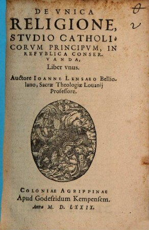 De Vnica Religione, Stvdio Catholicorvm Principvm, In Repvblica Conservanda : Liber vnus