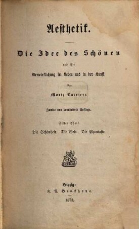 Aesthetik : die Idee des Schönen und ihre Verwirklichung im Leben und in der Kunst, 1. Die Schönheit, die Welt, die Phantasie