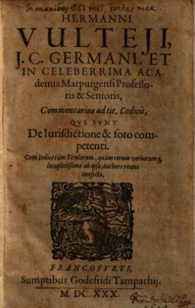 Hermanni Vulteji ... Commentarius ad tit. Codicis, Qvi Svnt De Iurisdictione & foro competenti