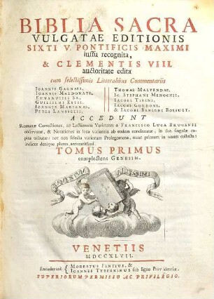 Biblia Sacra Vulgatae Editionis : Sixti V. Pontificis Maximi iussu recognita, & Clementis VIII. auctoritate edita, 1. Complectens Genesim