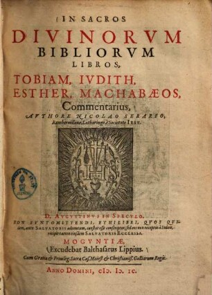 In Sacros Divinorvm Bibliorvm Libros, Tobiam, Ivdith, Esther, Machabaeos, Commentarius