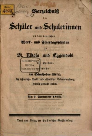 Verzeichniß der Schüler und Schülerinnen an den deutschen Werk- und Feiertagsschulen zu St. Nikola und Eggendobl bei Passau, welche im Schuljahre ... sich öffentlicher Preise und rühmlicher Bekanntmachung würdig gemacht haben. 1844/45 (1845)