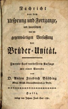 Nachricht von dem Ursprung und Fortgange, und hauptsächlich von der gegenwärtigen Verfassung der Brüder-Unität