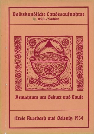 Kreis Auerbach und Oelsnitz / Geburt, Taufe, Kindheit Zusammenfassung 1934 [Zusammenfassung der Umfrage in Orten im Kreis Auerbach und Oelsnitz]