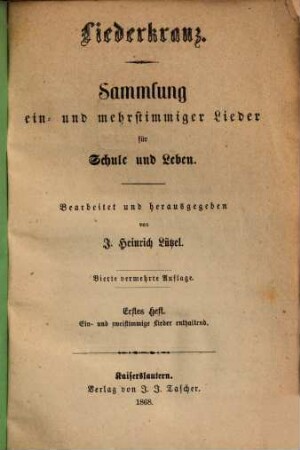 Liederkranz : Sammlung ein- u. mehrstimmiger Lieder für Schule und Leben, 1. Ein- und zweistimmige Lieder enthaltend