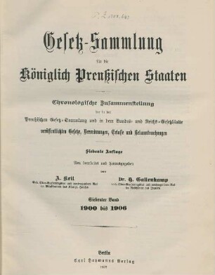 7.Aufl. 7.1900/06: Gesetz-Sammlung für die Königlich-Preußischen Staaten. - 7. Aufl.