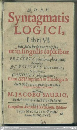 Syntagmatis logici, libri VI. : hac methodo conscripti, ut in singulis capitibus praecepta primo explicentur, deinde quaestiones moveantur, & tandem Canones adiiciantur