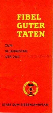 Agitationsschrift der Nationalen Front zum Auftakt des Siebenjahrplans, anlässlich des 10. Jahrestages der DDR-Gründung