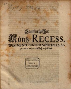 Hamburgischer Münz-Recess : wie er bey der Conferentz daselbst d. 16. Sept. 1691 endlich adjustiret