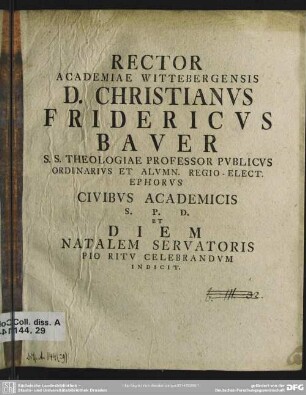 Rector Academiae Wittebergensis D. Christianus Fridericus Bauer S. S. Theologiae Professor Publicus ... Civibus Academicis S. P. D. Et Diem Natalem Servatoris Pio Ritu Celebrandum Indicit : [De Errore Herrnhuthianorum In Doctrina De Deo Patre Creatore Coeli Et Terrae. II.]