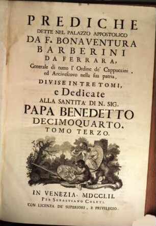 Prediche Dette Nel Palazzo Appostolico : Divise In Tre Tomi, e Dedicate Alla Santità Di N. S. P. Benedetto Decimoquarto, 3