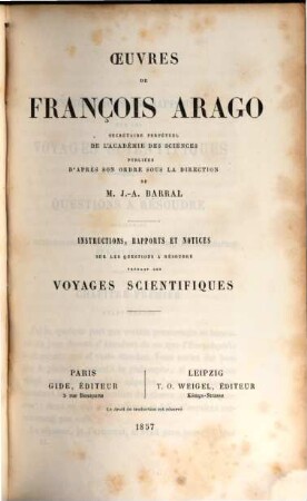 Oeuvres complètes de François Arago. 9, Instructions, rapports et notices sur les questions à résoudre pendant les voyages scientifiques