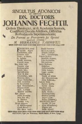 Singultus Adonicos In Obitum Dn. Doctoris Johannis Fechtii, Ordinis Theologici, ut & Academiæ Senioris, Consistorii Ducalis Assessoris, Districtus Rostochiensis Superintendentis ... emittebat