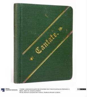 Cantate. Liedersammlung für die Schwestern des Diakonissenhauses Bethanien in Berlin.