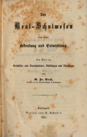Das Real, Schulwesen nach seiner Bedeutung und Entwicklung : Ein Wort an Geschäfts- und Staatsmänner, Philologen und Theologen
