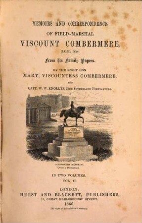 Memoirs and Correspondence of Field-Marshal Viscount Combermere, G. C. B., Etc. : From his Family Papers. By Mary Viscountess Combermere, and Capt. W. W. Knollys, 93rd Sutherland Highlanders. In 2 Volumes, II